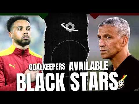 Four Goalkeepers to be invited by Chris Hughton for Ghana 🇬🇭 v Angola 🇦🇴 2023 AFCON Qualifiers