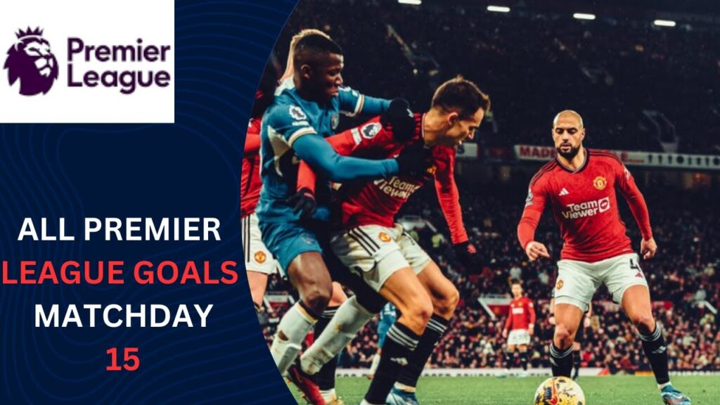 ALL PREMIER LEAGUE GOALS GAME WEEK 15