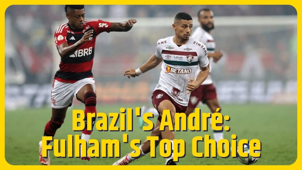 Fulham eye Brazil’s Andre as potential replacement for Joao Palhinha