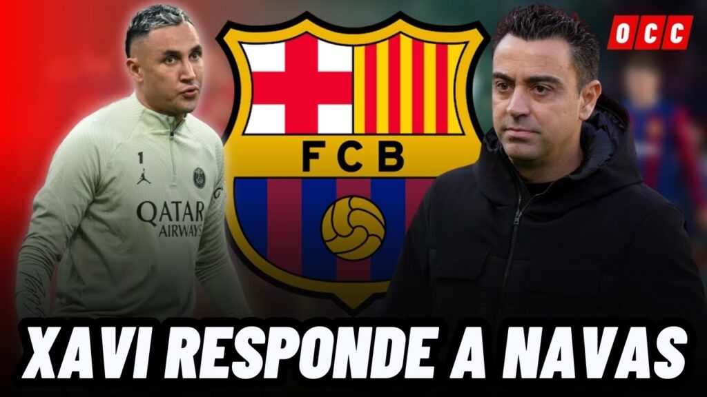TÉCNICO DEL FC BARCELONA RESPONDE SOBRE SI FICHARAN A KEYLOR NAVAS EL PRÓXIMO MERCADO😱