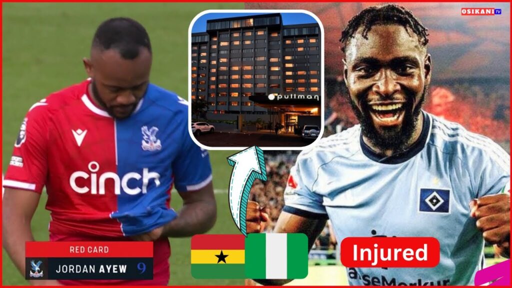 JORDAN AYEW PICKS RED CARD…SAME HOTEL FOR GHANA & NIGERIA IN AFCON🇬🇭🇳🇬GOOD NEWS FOR BLACK STARS…