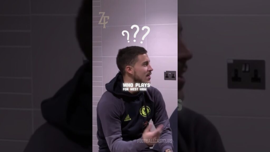 Eden Hazard Didn’t Know Any West Ham Player 😳