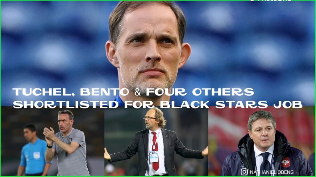THOMAS TUCHEL & PAULO BENTO SHORTLISTED FOR BLACK STARS JOB, SAINTFIENT, STOJKOVIC AND CHRIS HUGHTON