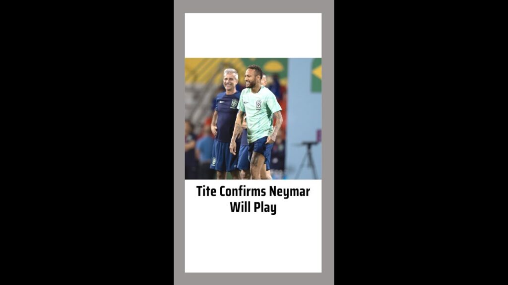 Tite confirms Neymar will Play