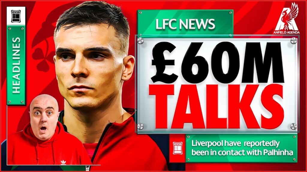 LIVERPOOL IN £60M PALHINHA TALKS! Liverpool FC Latest News