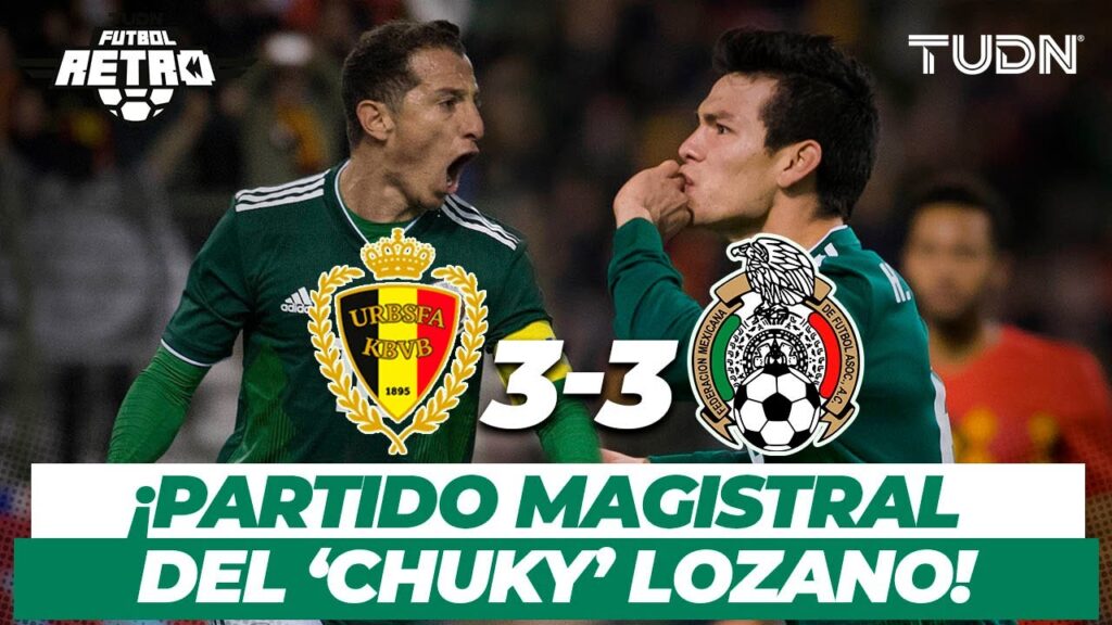 ¡Qué Golazos! El partidazo del ‘Chucky’ vs Bégica | Bélgica 3-3 México - Amistoso 2017 | TUDN