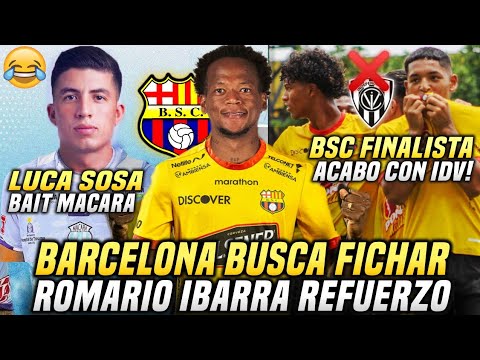 ATENCIÓN! ROMARIO IBARRA NUEVO REFUERZO BARCELONA? BSC FINALISTA ACABÓ a IDV! LUCA SOSA en MACARÁ 😅