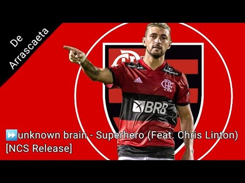 ⏩ Giorgian De Arrascaeta| unknown brain - Superhero (Feat. Chris Linton) [NCS Release]
