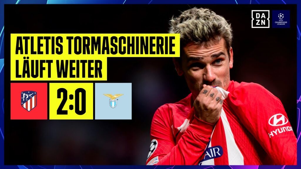 Griezmann & Co. der zweitbeste Sturm der UCL: Atletico - Lazio Rom | UEFA Champions League | DAZN
