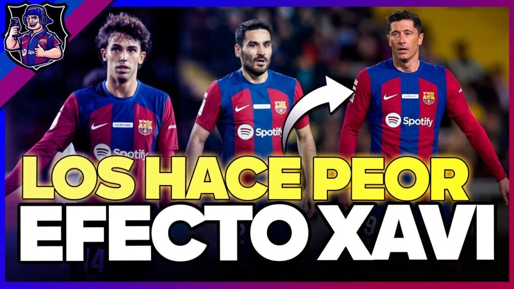 🤔¿EXISTE EFECTO XAVI?  | HACE A LOS JUGADORES PEORES DE LO QUE SON | FC BARCELONA