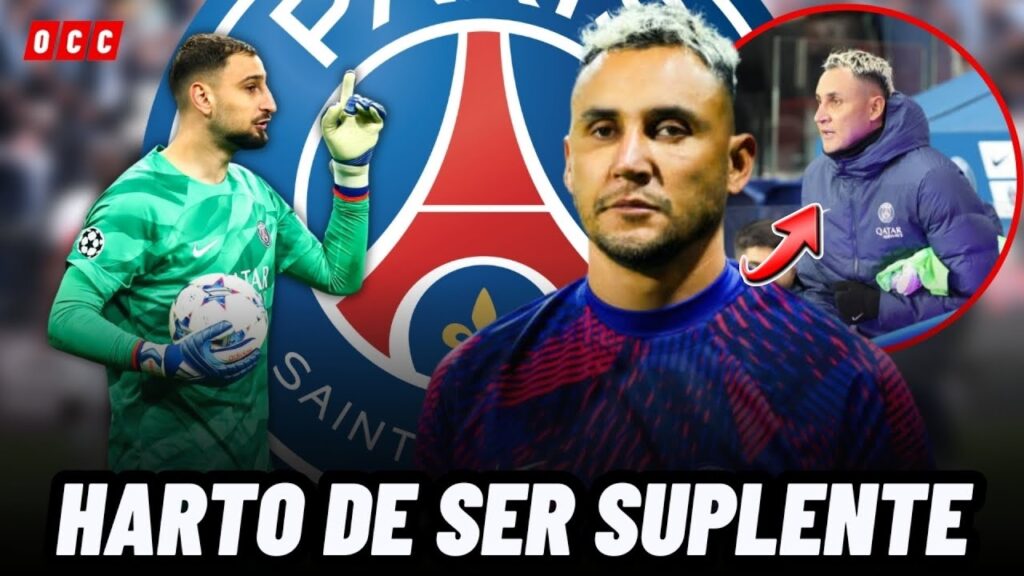 KEYLOR NAVAS ROMPE EL SILENCIO Y REVELA QUE ODIA SER SUPLENTE EN EL PSG😱