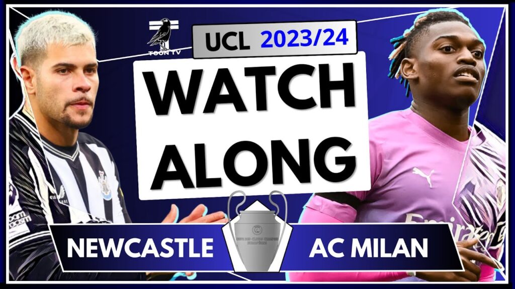 Newcastle United vs AC Milan LIVE Watchalong | UCL 23/24