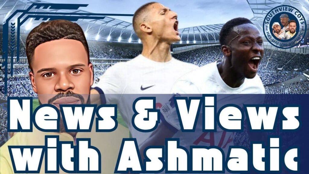 Ashmatic News and Tactics "Sarr boy and Richi form to turn" #coys #손흥민 #thfc #EPL #Spurs