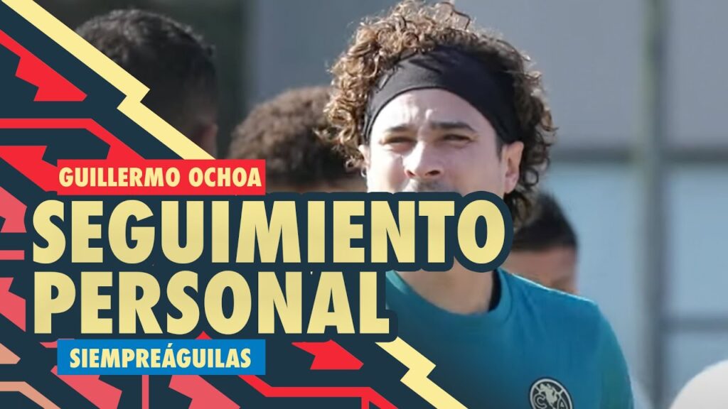 Seguimiento personal - Guillermo Ochoa