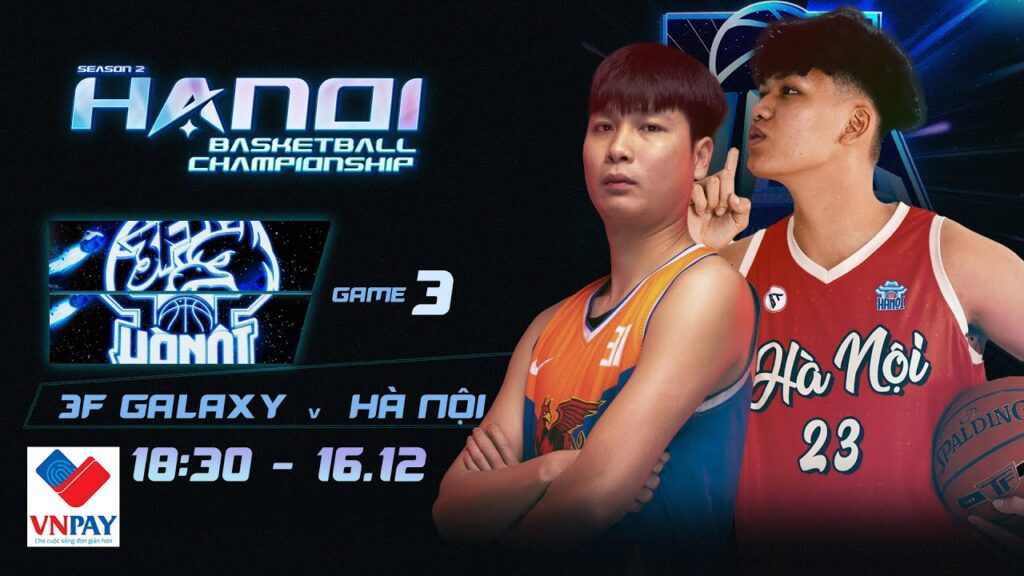 🔴Livestream: 3F Galaxy - Hà Nội | Giải Bóng Rổ Vô Địch Hà Nội 2023 (HBC 2023) by VNPay