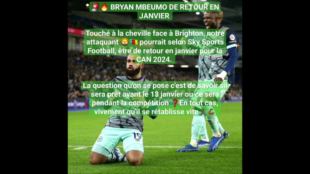 🔥 Notre attaquant Bryan MBeumo 🦁🇨🇲 pourrait être prêt pour la CAN ⚽