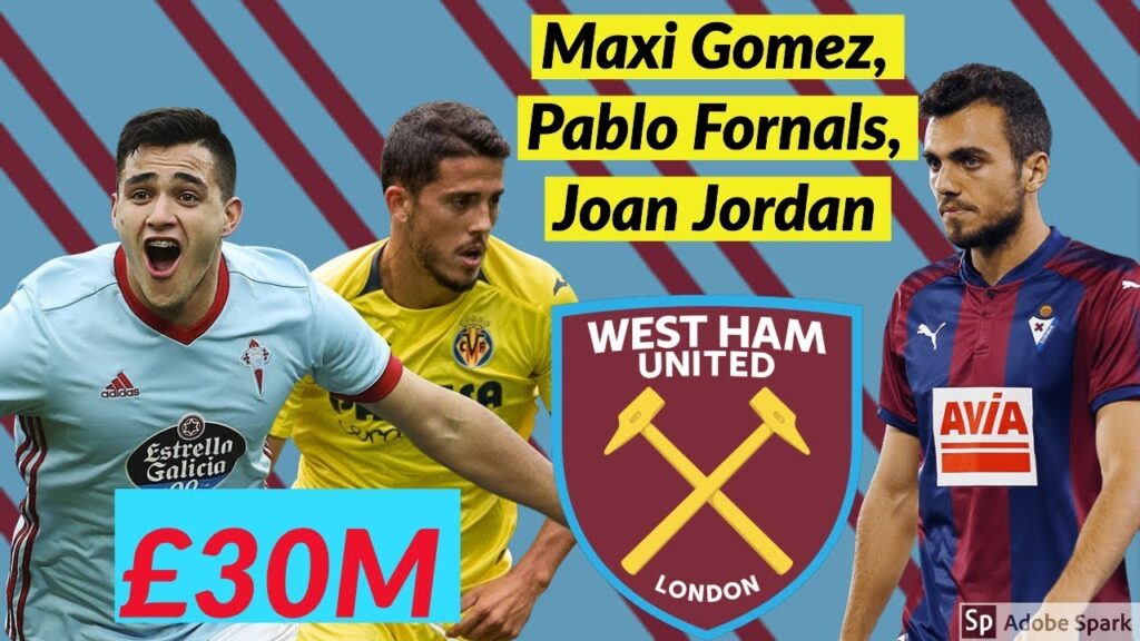 Maxi Gomez, Joan Jordan, Pablo Fornals | West Ham's 3 La Liga Transfers 2019