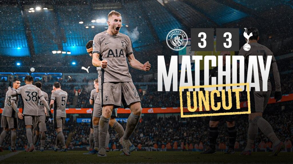 MAN CITY 3-3 TOTTENHAM HOTSPUR // MATCHDAY UNCUT // BEHIND-THE-SCENES OF DRAMATIC PL CLASH