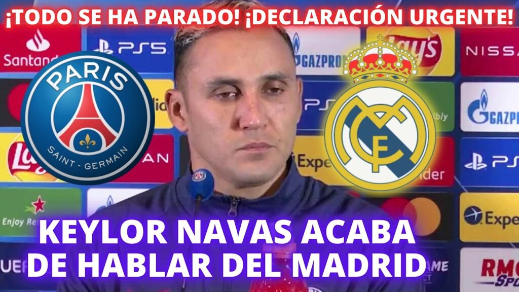 ¡TODO SE HA PARADO! ¡DECLARACIÓN URGENTE!¡ KEYLOR NAVAS ACABA DE HABLAR DEL MADRID