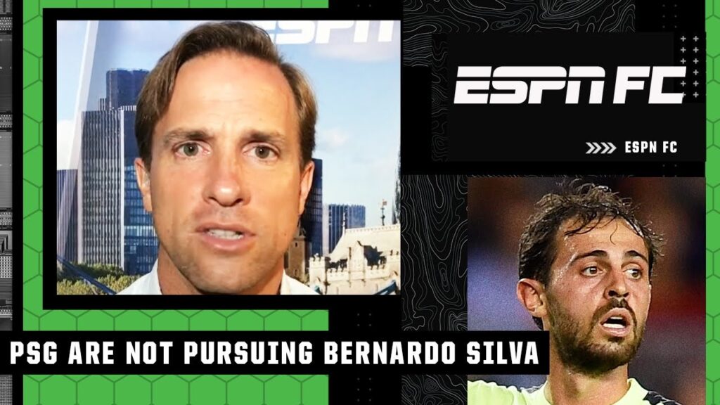 Bernardo Silva to PSG is NOT TRUE - Julien Laurens | ESPN FC