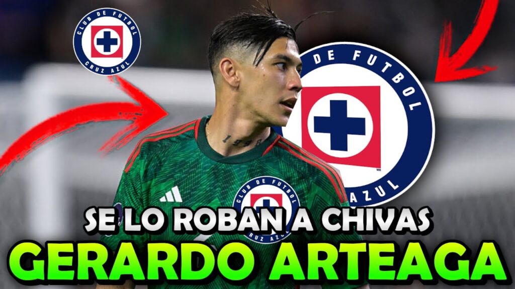 GERARDO ARTEAGA cerca de CRUZ AZUL. La Máquina se lo Roba a las Chivas y al América. Lo Confirman