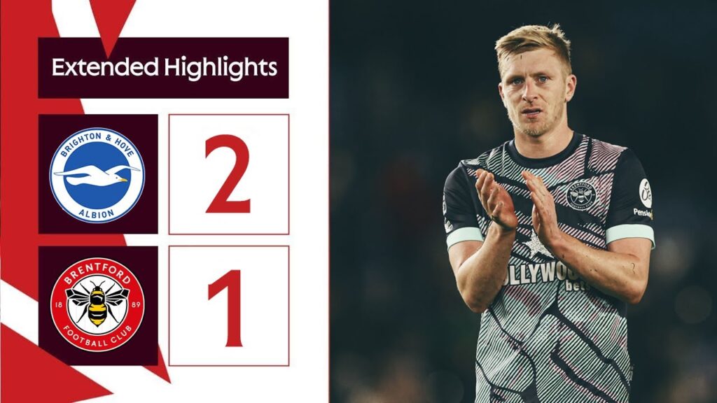 Brighton and Hove Albion 2 Brentford 1 | Extended Premier League Highlights