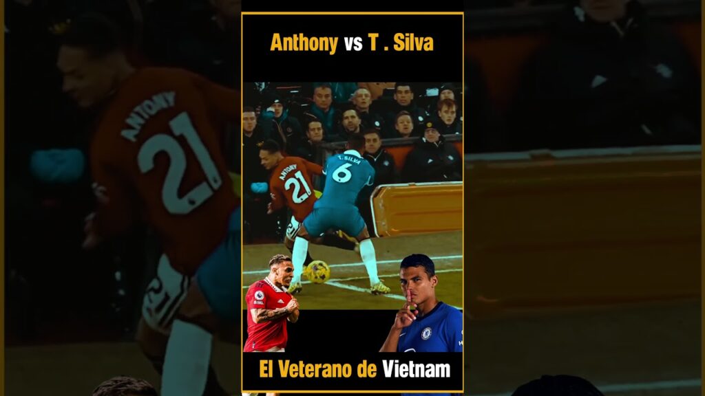 🔴 Thiago Silva vs Anthony #shortvideo #chelsea vs #manunited #skills