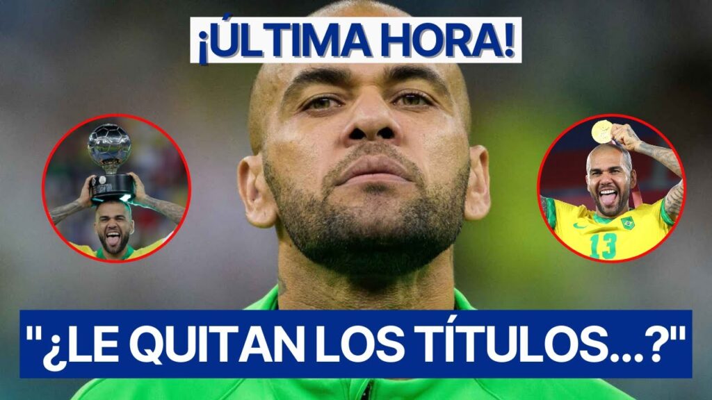 'QUITARAN LOS TITULOS Y PREMIOS A DANI ALVES' Reportero ENCIENDE ALARMAS POR DANI ALVES EN LA CÁRC3L