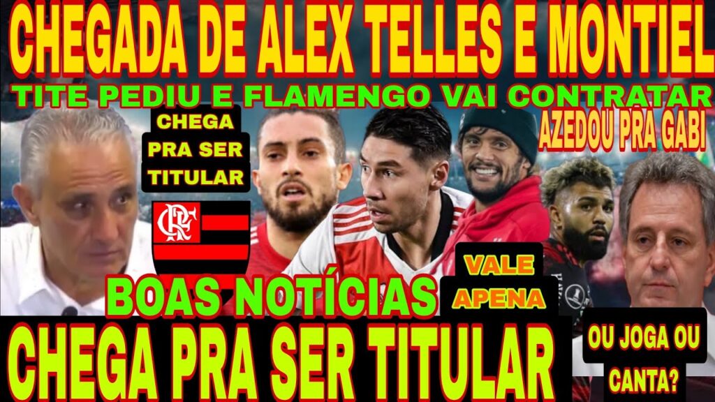 BOAS NOTÍCIAS DO FLAMENGO! CHEGADA DE ALEX TELLES E MONTIEL NO FLAMENGO PEDIDO DE TITE!   GABIGOL E+
