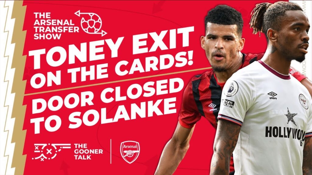 The Arsenal Transfer Show EP394: Ivan Toney, Dominik Solanke, Granit Xhaka, Jakub Kiwior & More!
