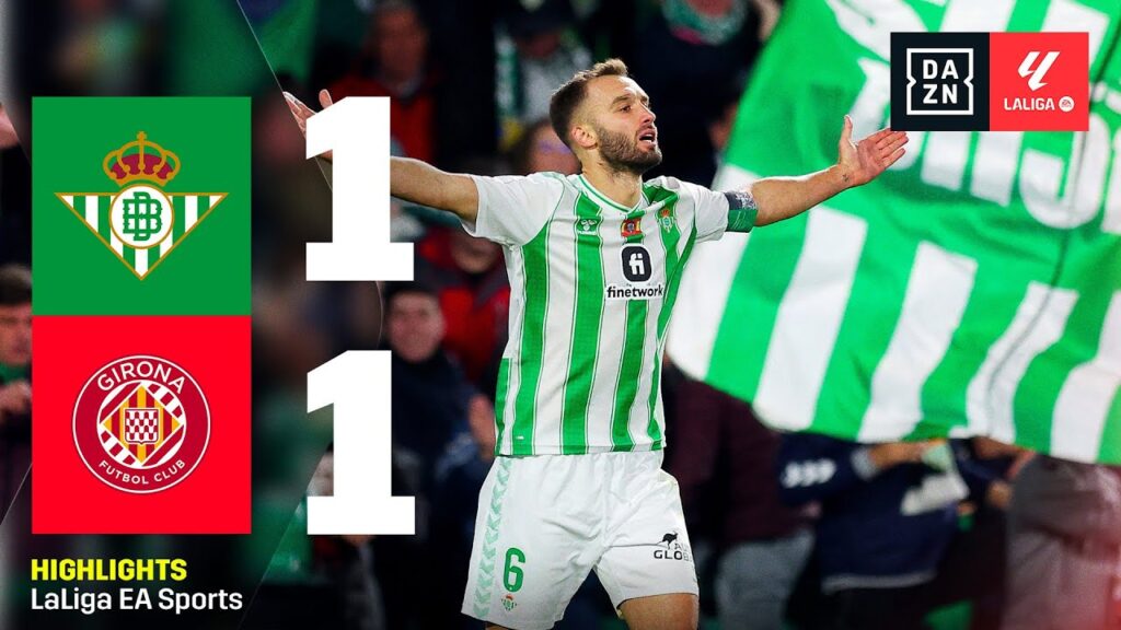 PEZZELLA gela il GIRONA all'88º: Real Betis-Girona 1-1 | LaLiga | DAZN Highlights
