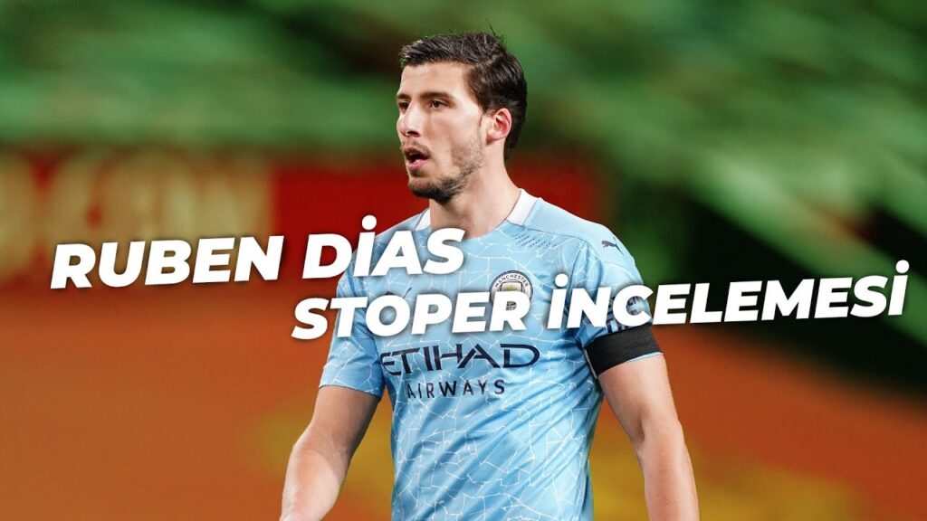 RUBEN DİAS STOPER İNCELEMESİ (STOPER OLMAK)
