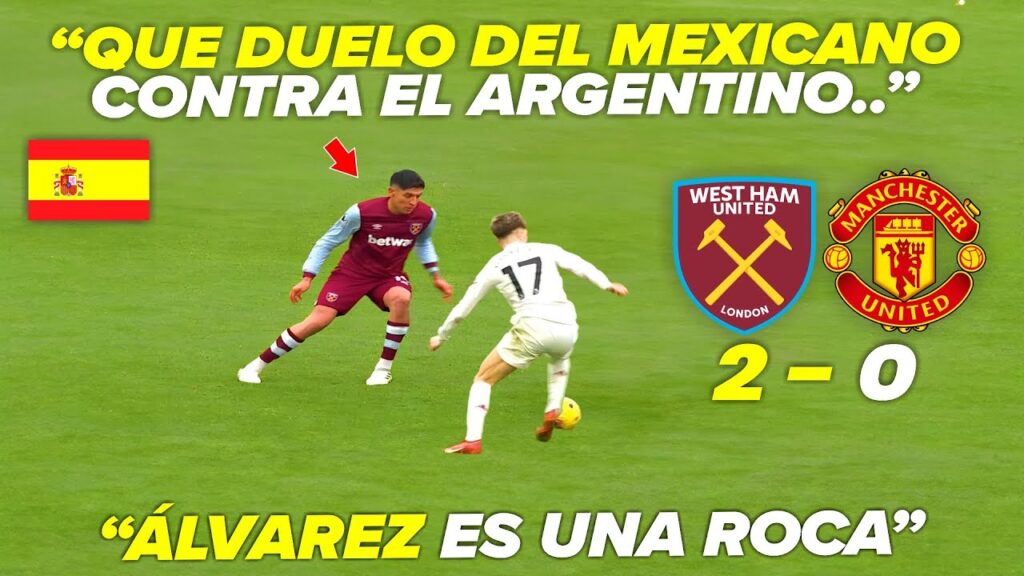 PRENSA ESPAÑOLA impresionada con el DESPLIEGUE de EDSON ÁLVAREZ ante Manchester United