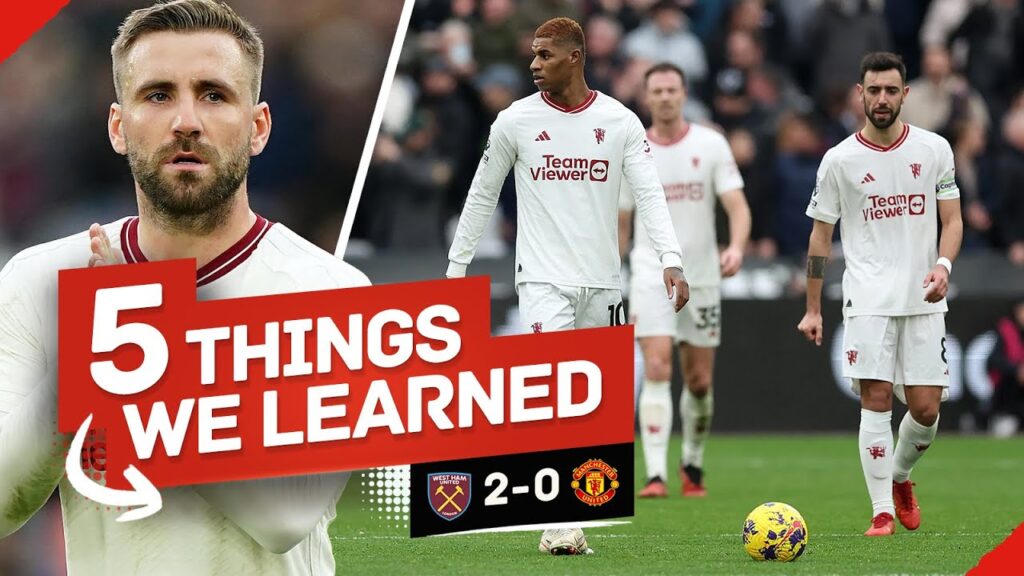No Goals, No Hope... Luke Shaw BRIGHT Spark! 5 Things We Learned... West Ham 2-0 Man United