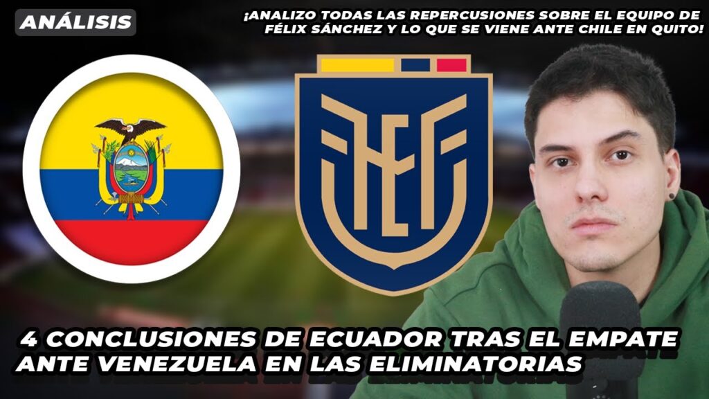 4 conclusiones de Ecuador tras el 0-0 con Venezuela y previo al partido con Chile | Félix Sánchez