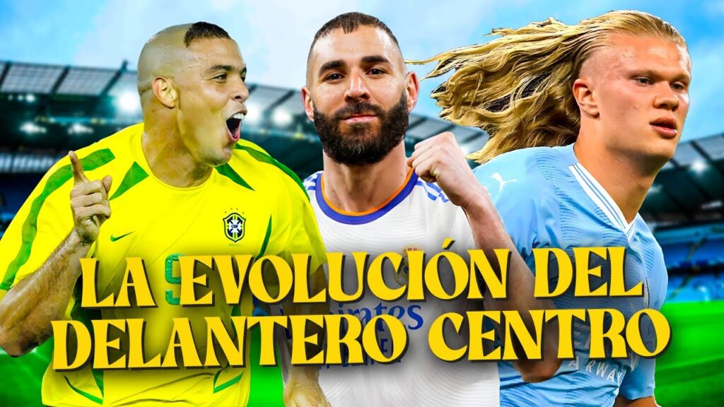 ¿CÓMO HA EVOLUCIONADO EL DELANTERO CENTRO?