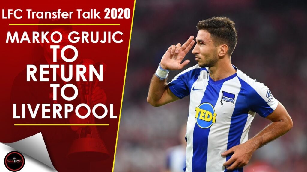 MARKO GRUJIC SET TO RETURN TO LIVERPOOL THIS SUMMER | LFC Transfer Talk 2020
