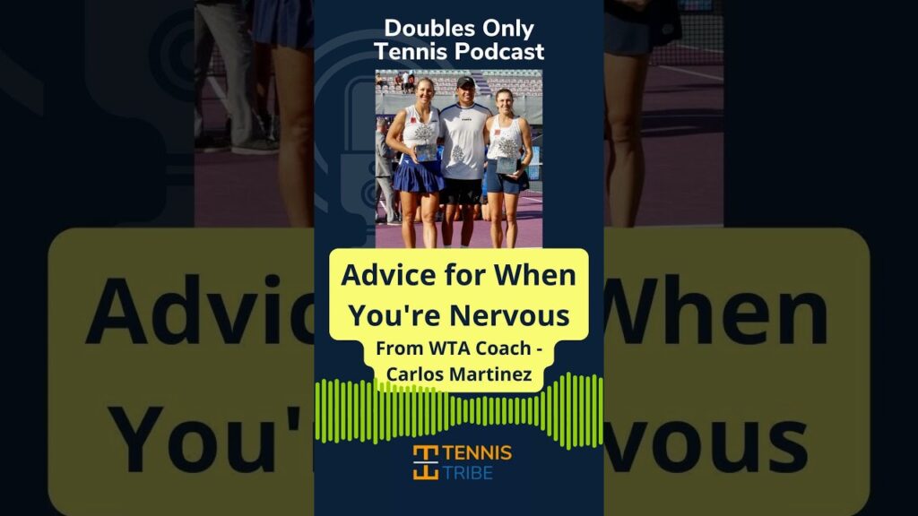 Advice for When You're Nervous - from WTA Coach, Carlos Martinez