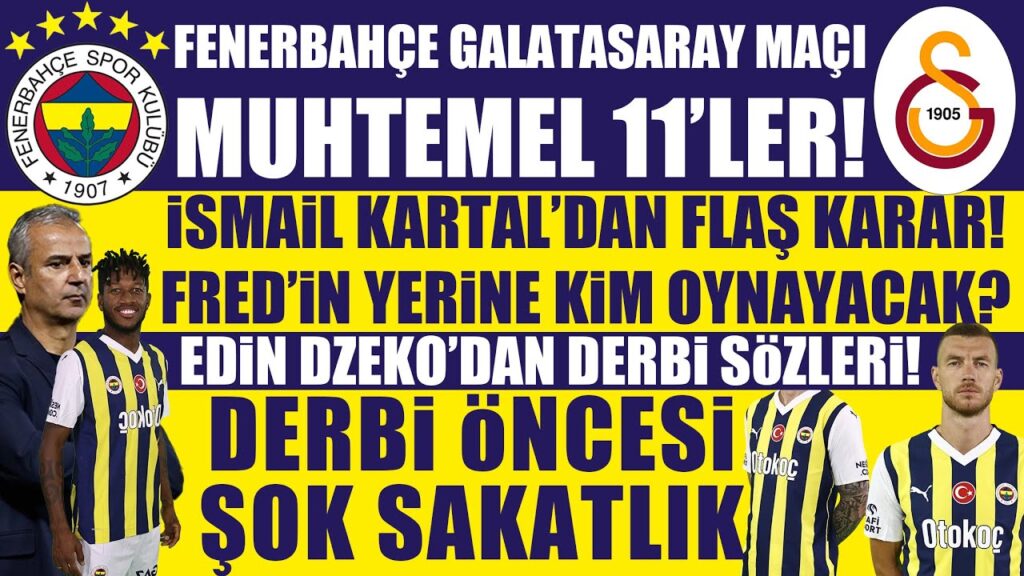 Fenerbahçe Galatasaray maçı muhtemel 11'ler! Kartal’dan flaş karar! Flaş sakatlık. Fred, Dzeko...