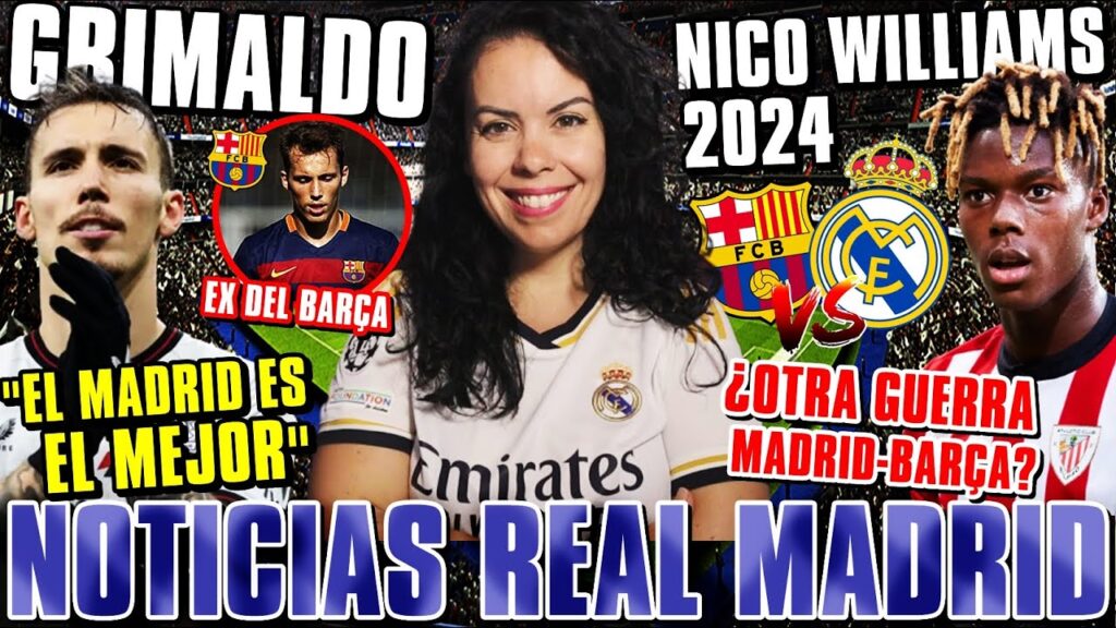 🚨BOMBAZO: ¡GRIMALDO se OFRECE al MADRID! "Es el MEJOR" - NICO WILLIAMS ¿OTRA GUERRA MADRID-BARÇA?