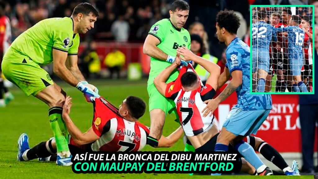 Así FUE la BRONCA del DIBU MARTINEZ con MAUPAY en la VICTORIA del ASTON VILLA