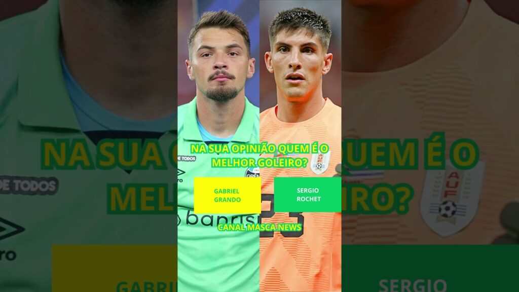 GABRIEL GRANDO VS SERGIO ROCHET NA SUA OPINIÃO QUEM É O MELHOR GOLEIRO?