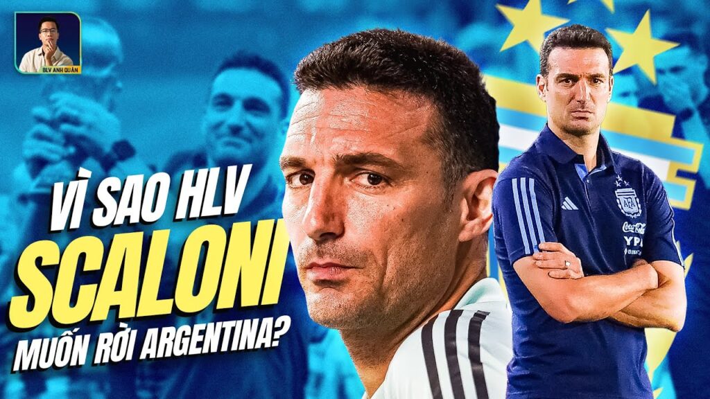 TẠI SAO HLV LIONEL SCALONI LẠI MUỐN RỜI KHỎI ĐT ARGENTINA?