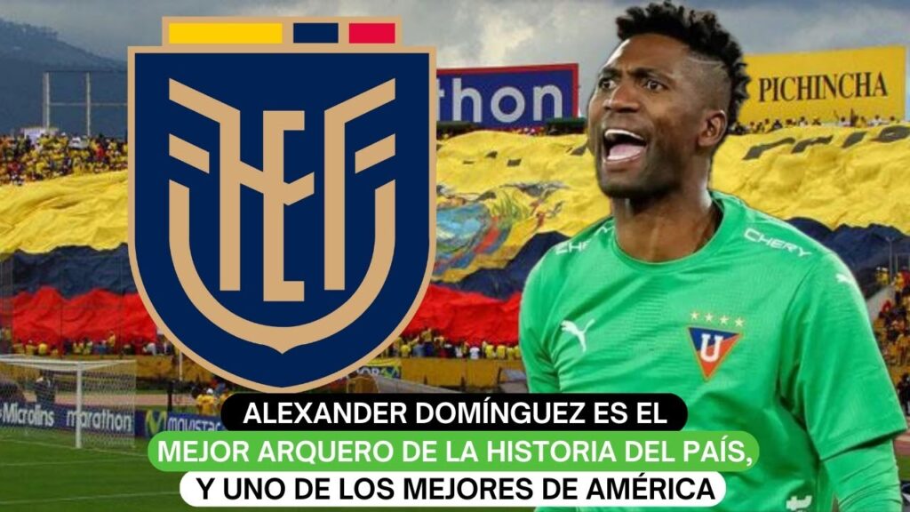 Alexander Domínguez es el mejor arquero de la historia del país, y uno de los mejores de América