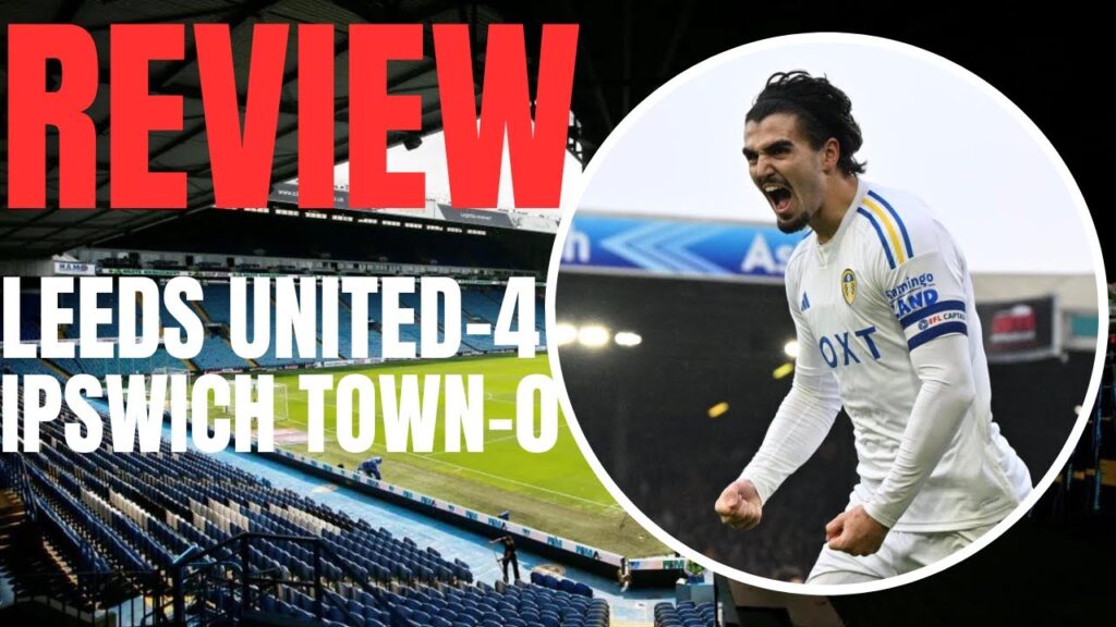 performance of the season? Leeds United vs Ipswich Town review