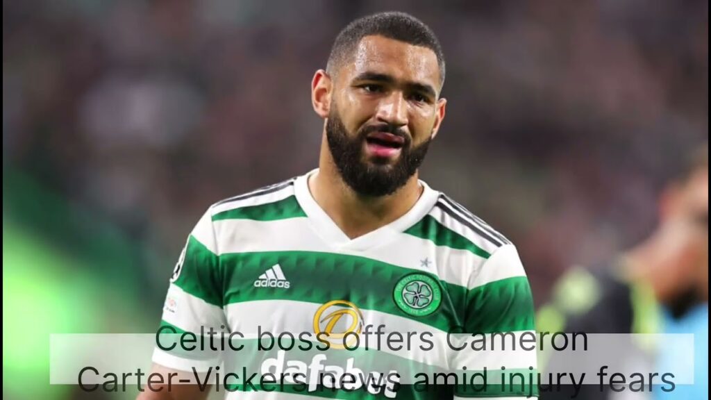 Celtic boss offers Cameron Carter-Vickers news amid injury fears