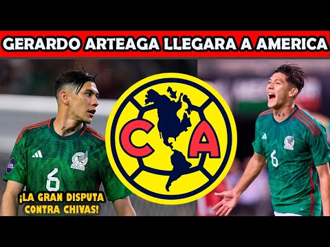 ✅🦅🔥IMPACTANTE! ¿GERARDO ARTEAGA LLEGARA A AMERICA? GRAN DISPUTA CONTRA CHIVAS POR EL  LIGA MX