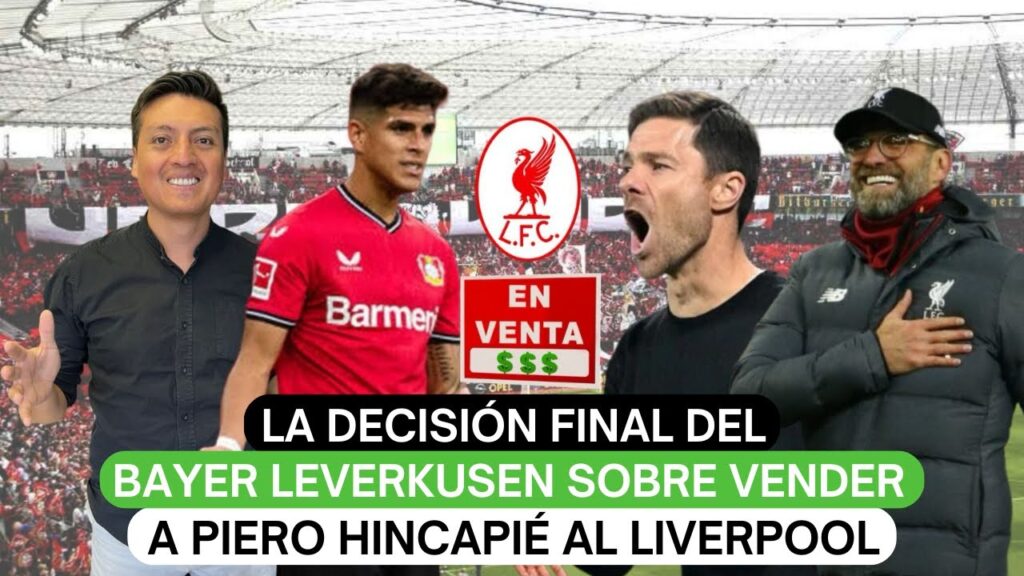 La decisión final del Bayer Leverkusen sobre vender a Piero Hincapié al Liverpool