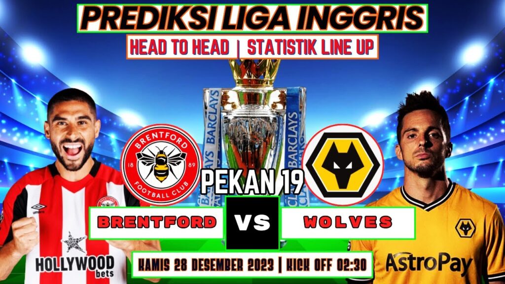 PREDIKSI BRENTFORD VS WOLVES LIGA INGGRIS KAMIS 28 DESEMBER 2023 | PREDIKSI SKOR & LINE UP