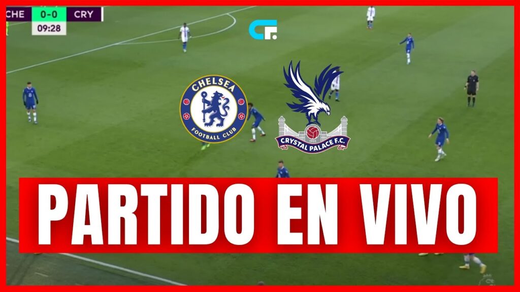 🚨CHELSEA vs CRYSTAL PALACE EN VIVO 🏆 PREMIER LEAGUE 🔥 ENZO FERNANDEZ Y CAICEDO TITULARES